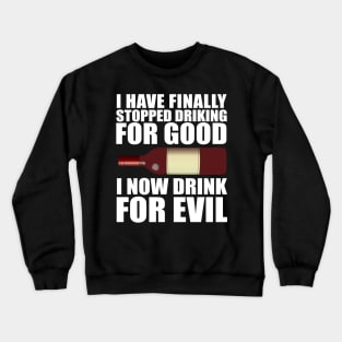 I Now Drink For Evil Crewneck Sweatshirt